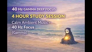 4 Hour Deep Focus Study | 40Hz Gamma Binaural Beats + Calm Ambient Music