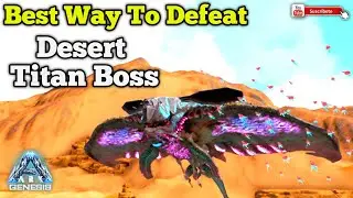 Ark Extinction How To Defeat the Desert Titan Boss in Ark Ultimate Mobile Edition