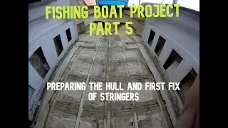 Fishing Boat Project Part 5 - Grinding Hull & First Fix Stringers