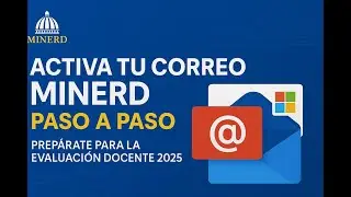 C&oacute;mo activar tu correo institucional MINERD y prepararte para la Evaluaci&oacute;n Docente 2025