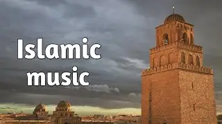 Best ever Islamic video background sound [Islamic Music City]