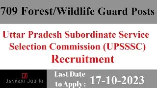 Uttar Pradesh Subordinate Service Selection Commission for 709 posts of Forest Guard/ Wildlife Guard