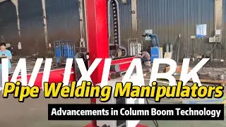 welding manipulator , column boom , Circular Seam Welding Machine , wind tower welding line