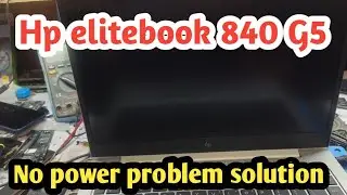 Hp elitebook 840 G5 no power problem solution