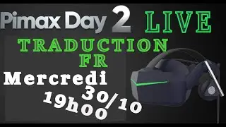 Pimax Day 2, LIVE FR, Redif