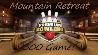 Premium Bowling PC: Mountain Retreat 300 Game!