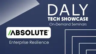 DALY Tech Showcase 2025 Seminar featuring Absolute's Enterprise Resilience Solutions