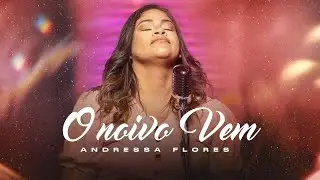 Andressa Flores | O noivo Vem (Clipe Oficial)
