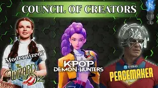 Wizard Of Oz Modernized?, KPop Demon Hunters, & More! Council Of Creators!