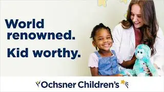 Ochsner Children’s Showcases Its Expert, Compassionate Pediatric Care