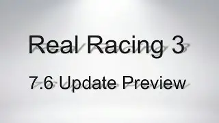 Real Racing 3 Update 7.6 Preview