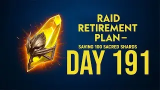 Raid Retirement Plan &ndash; Saving 100 Sacred Shards (Day191)