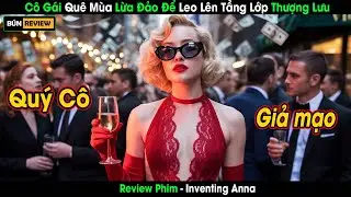 [Review Phim] C&ocirc; G&aacute;i Qu&ecirc; M&ugrave;a Lừa Đảo Để Leo L&ecirc;n Tầng Lớp Thượng Lưu