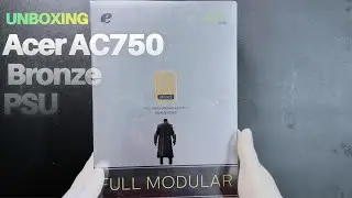 Acer AC750 Bronze PSU Unboxing