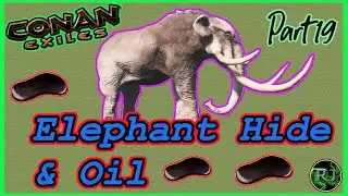 Conan Exiles New Beginning  part 19 Elephant hide and oil farming