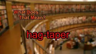 What does hag-taper mean?