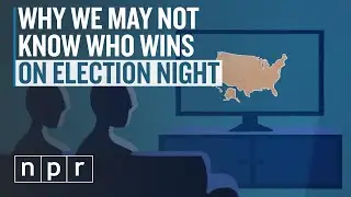 Why We May Not Know Who Wins On Election Night | NPR Politics