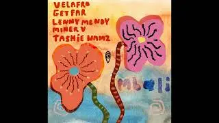 Velafro, Get Far, LENNYMENDY, Miner V - Mbali  Feat. Tashie Wamz (Extended Mix)