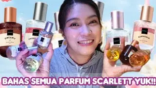 Bahas Singkat Semua Parfum Scarlett. Mana yg jadi favortku?