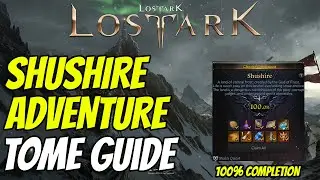 Lost Ark: Shushire Adventure Tome 100% Completion Guide