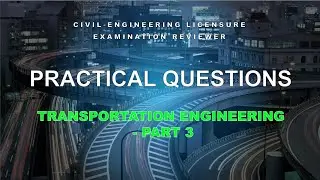 Practical Questions for CELE - Transportation Engineering Part 3 (034)