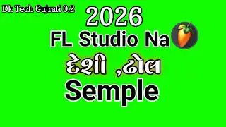Fl Studio Deshi Dhole Semple 2026 All Gujrati Song Semple Mix Desi Dhole Viral Semple 2026