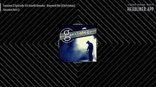 Season 2 Episode 33: Garth Brooks - Beyond the (Christmas) Season Part 1