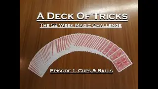 A Deck of Tricks: Episode 1 - The Cups and Balls