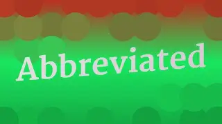 ABBREVIATED pronunciation &bull; How to pronounce ABBREVIATED