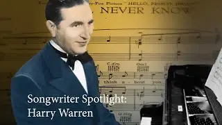 Songwriter Spotlight: Harry Warren