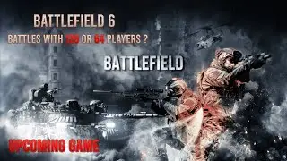 Battlefield 6 battles with 128 or 64 players?