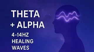 4&ndash;14Hz Meditation Deep Healing & Intuitive Focus | Theta + Alpha Brainwave Music
