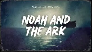 The Story of Noah and the Ark | Youth Bible Story (English)
