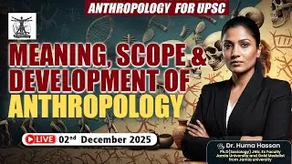Meaning, Scope and development of Anthropology | Dr. Huma Ma'am | Plutus IAS | #plutusias #ias