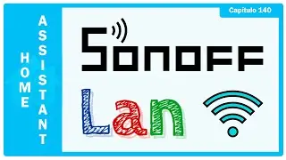 Sonoff LAN. Cómo INTEGRAR Sonoff a Home Assistant