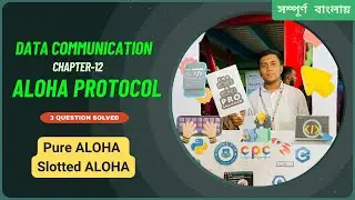 ALOHA Protocol Explained in Bangla | MAC Chapter 12 | 3 Solved Questions