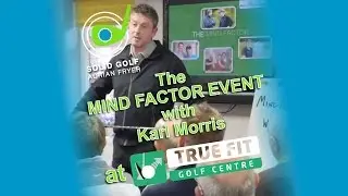 The Mind Factor Event Promo @ True Fit Golf Centre with Solid Golf