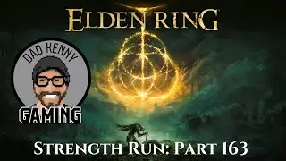 Malenia, Let's Go - Elden Ring (Strength Run) Part 163 - DadKennyGaming Let's Play