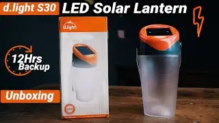 Best Solar LED Light for Camping | d.light S30 Solar LED Lantern Unboxing & Review