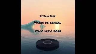 DJ BLIN BLIN - MARES DE CRISTAL (ITALO DISCO 2026)