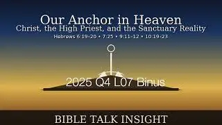 2025 Q4 L07 Bonus - Our Anchor in Heaven: Christ, the High Priest, and the Sanctuary