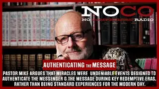 No Compromise Radio: Video Episode 49: &ldquo;Authenticating the Message&rdquo; with Pastor Mike