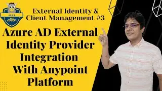 Session 3: Azure AD External Identity Provider Integration with Anypoint Platform | SAML 2.0