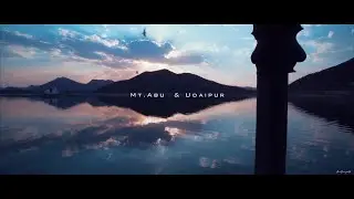 Udaipur, Mount Abu | Cinematic travel video
