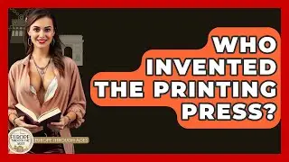 Who Invented The Printing Press? - Europe Through the Ages