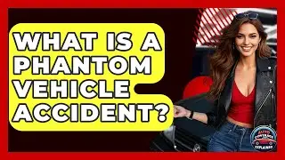 What Is A Phantom Vehicle Accident? - Auto Coverage Explained