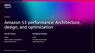 AWS re:Invent 2025 - Amazon S3 performance: Architecture, design, and optimization (STG335)