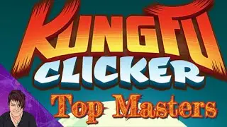 Top Masters - Kung Fu Clicker #18 | Rosie Rayne