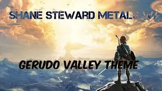 Gerudo Valley Theme - Legend Of Zelda (Shane Steward Metals W/)