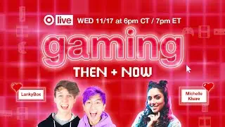 Target Live: Gaming Then & Now